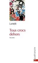 Couverture du livre « Tous crocs dehors » de Lunatik aux éditions Quadrature