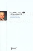 Couverture du livre « La Voix Cachee ; Dialogues Sur Mozart » de Claire Coleman et Fernando Ortega aux éditions Factuel