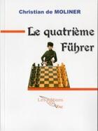 Couverture du livre « Le quatrième Führer » de Christian De Molinier aux éditions Du Val