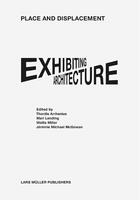 Couverture du livre « Place and dispacement exhibiting architecture » de Arrhenius aux éditions Lars Muller