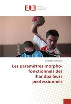 Couverture du livre « Les parametres morpho-fonctionnels des handballeurs professionnels » de Hassani Mostepha Ali aux éditions Editions Universitaires Europeennes