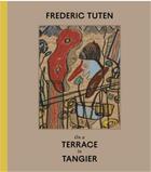 Couverture du livre « Frederic tuten . on a terrace in tangier/works on cardboard /anglais » de Tuten Frederc aux éditions Walther Konig