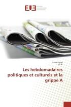 Couverture du livre « Les hebdomadaires politiques et culturels et la grippe a » de Lucas Und Et Al. L. aux éditions Editions Universitaires Europeennes