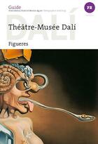 Couverture du livre « Théâtre-musée Dalí ; Figueres » de Antoni Pitxot et Montse Anguer aux éditions Triangle Postals