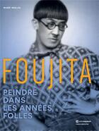 Couverture du livre « Foujita ; peindre dans les années folles » de Sylvie Buisson et Anne Le Diberder aux éditions Fonds Mercator