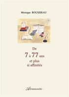 Couverture du livre « De 7 à 77 ans et plus si affinités » de Monique Roussieau aux éditions Atramenta