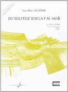 Couverture du livre « Du solfège sur la F.M. 440 Tome 6 : élémentaire 2 ; lecture, rythme ; livre du professeur » de Jean-Marc Allerme aux éditions Gerard Billaudot