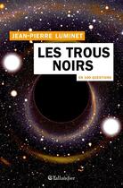 Couverture du livre « Les trous noirs en 100 questions » de Jean-Pierre Luminet aux éditions Tallandier