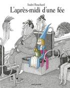 Couverture du livre « L'après-midi d'une fée » de Andre Bouchard aux éditions Seuil Jeunesse