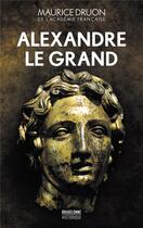 Couverture du livre « Alexandre le Grand » de Maurice Druon aux éditions Bragelonne