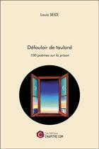 Couverture du livre « Défouloir de taulard ; 100 poèmes sur la prison » de Louis Seize aux éditions Chapitre.com