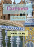 Couverture du livre « Carmen ; pour guitare » de Colette Mourey aux éditions Bookelis