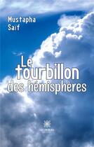 Couverture du livre « Le tourbillon des hémisphères » de Mustapha Saif aux éditions Le Lys Bleu