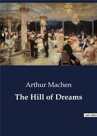 Couverture du livre « The Hill of Dreams » de Arthur Machen aux éditions Culturea
