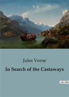 Couverture du livre « In Search of the Castaways » de Jules Verne aux éditions Culturea