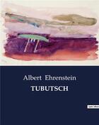 Couverture du livre « Tubutsch » de Albert Ehrenstein aux éditions Culturea
