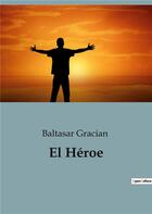 Couverture du livre « El Héroe » de Baltasar Gracian aux éditions Culturea