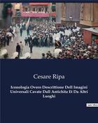 Couverture du livre « Iconologia Overo Descrittione Dell Imagini Universali Cavate Dall Antichita Et Da Altri Luoghi » de Ripa Cesare aux éditions Culturea