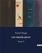 Couverture du livre « LES MISÉRABLES : Tome V » de Victor Hugo aux éditions Culturea