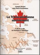 Couverture du livre « La transcanadienne obstinément ; 6162 km à vélo du Pacifique à l'Atlantique » de Joseph Briand et Jean-Rene Guicheteau aux éditions Les Chantuseries
