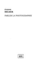 Couverture du livre « Parler la photographie » de Etienne Helmer aux éditions Editions Mix