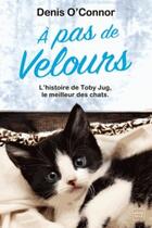 Couverture du livre « À pas de velours ; l'histoire de Toby Jug, le meilleur des chats » de Denis O'Connor aux éditions Milady