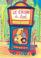 Couverture du livre « Le cirque de Zoé » de Helene Suzzoni et Lucie Vandevelde aux éditions Les Minots
