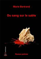 Couverture du livre « Du sang sur le sable » de Marie Bertrand aux éditions Cockritures