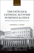 Couverture du livre « The Vatican and Catholic Activism in Mexico and Chile: The Politics of » de Andes Stephen J C aux éditions Oup Oxford