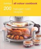 Couverture du livre « 200 Halogen Oven Recipes » de Hamlyn Cara aux éditions Octopus Digital