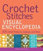 Couverture du livre « Crochet Stitches VISUAL Encyclopedia » de Robyn Chachula aux éditions Visual