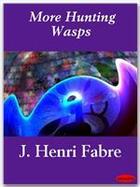 Couverture du livre « More Hunting Wasps » de J. Henri Fabre aux éditions Ebookslib