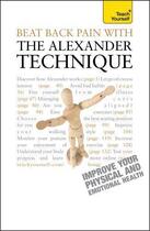 Couverture du livre « Beat Back Pain With Alexander Technique: Teach Yourself » de Richard Craze aux éditions Hodder Education Digital