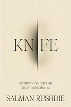 Couverture du livre « KNIFE ; MEDITATIONS AFTER AN ATTEMPTED MURDER » de Salman Rushdie aux éditions Random House Uk