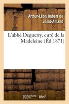 Couverture du livre « L'abbe deguerry, cure de la madeleine » de Imbert De Saint-Aman aux éditions Hachette Bnf