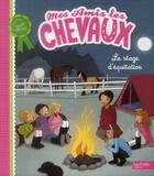 Couverture du livre « Mes amis les chevaux ; le stage d'équitation » de Sophie Thalmann aux éditions Hachette Jeunesse