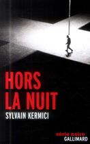 Couverture du livre « Hors la nuit » de Sylvain Kermici aux éditions Gallimard