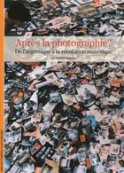 Couverture du livre « Après la photographie ? de l'argentique à la révolution numérique » de Quentin Bajac aux éditions Gallimard