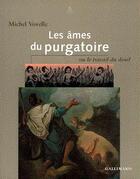 Couverture du livre « Les Âmes du purgatoire ou Le travail du deuil » de Michel Vovelle aux éditions Gallimard