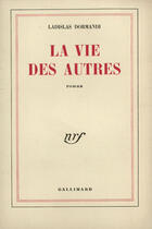 Couverture du livre « La vie des autres » de Dormandi Ladislas aux éditions Gallimard (patrimoine Numerise)