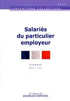 Couverture du livre « Salariés du particulier employeur ; CCN 3180 » de  aux éditions Direction Des Journaux Officiels