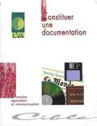 Couverture du livre « Constituer une documentation » de Annie Cipra aux éditions Educagri
