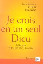 Couverture du livre « Je crois en un seul Dieu » de Olivier Boulnois aux éditions Puf