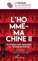 Couverture du livre « L'homme et la société Tome 207 : l'homme-machine Tome 2 ; du travailleur augmenté à l'homme augmenté » de Homme Et La Societe aux éditions Editions L'harmattan