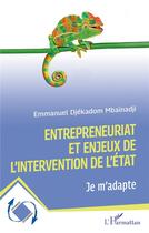 Couverture du livre « Entrepreneuriat et enjeux de l'intervention de l'état : je m'adapte » de Emmanuel Djekadom Mbainadji aux éditions L'harmattan