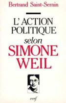 Couverture du livre « L'action politique selon simone weil » de Saint-Sernin Bertran aux éditions Cerf