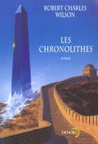 Couverture du livre « Les Chronolithes » de Wilson R C. aux éditions Denoel