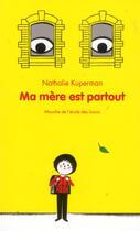 Couverture du livre « Ma mère est partout » de Nathalie Kuperman aux éditions Ecole Des Loisirs