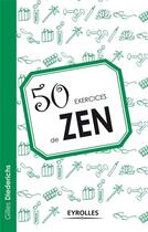 Couverture du livre « 50 exercices de zen » de Gilles Diederichs aux éditions Eyrolles