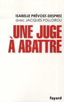 Couverture du livre « Une juge à abattre » de Prevost-Desprez-I aux éditions Fayard